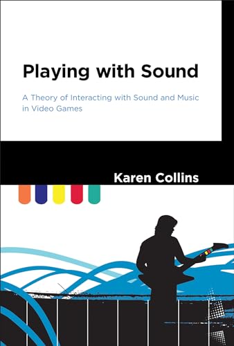 Imagen de archivo de Playing with Sound: A Theory of Interacting with Sound and Music in Video Games (The MIT Press) a la venta por HPB-Red