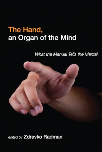 Beispielbild fr The Hand, an Organ of the Mind: What the Manual Tells the Mental (The MIT Press) zum Verkauf von Bellwetherbooks