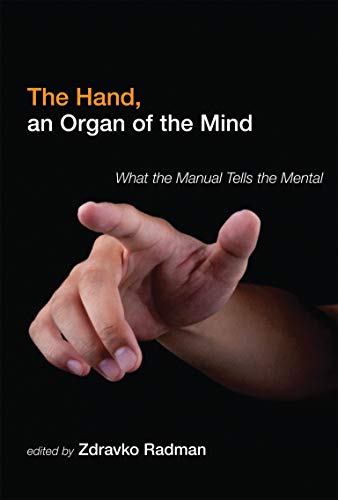 9780262018845: The Hand, an Organ of the Mind: What the Manual Tells the Mental