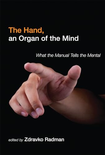 9780262018845: The Hand, an Organ of the Mind: What the Manual Tells the Mental