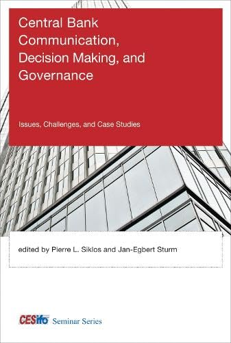 9780262018937: Central Bank Communication, Decision Making, and Governance: Issues, Challenges, and Case Studies