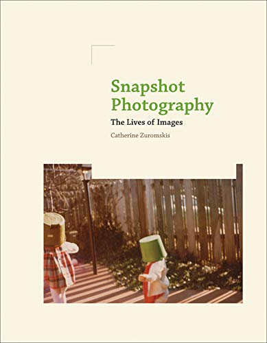 Stock image for Snapshot Photography: The Lives of Images (The MIT Press) for sale by Bellwetherbooks
