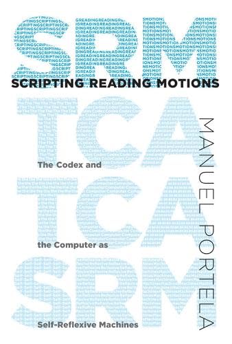 Imagen de archivo de Scripting Reading Motions: The Codex and the Computer as Self-Reflexive Machines (The MIT Press) a la venta por Bellwetherbooks
