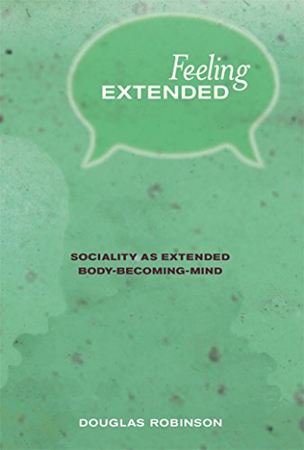 Imagen de archivo de Feeling Extended: Sociality as Extended Body-Becoming-Mind (The MIT Press) a la venta por Bellwetherbooks