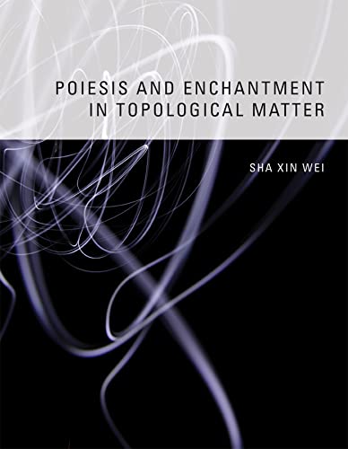 Imagen de archivo de Poiesis and Enchantment in Topological Matter (The MIT Press) a la venta por Bellwetherbooks