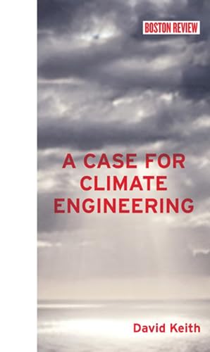 Imagen de archivo de A Case for Climate Engineering (Boston Review Books) a la venta por Jenson Books Inc