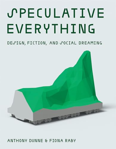 Beispielbild fr Speculative Everything: Design, Fiction, and Social Dreaming (Mit Press) zum Verkauf von BooksRun