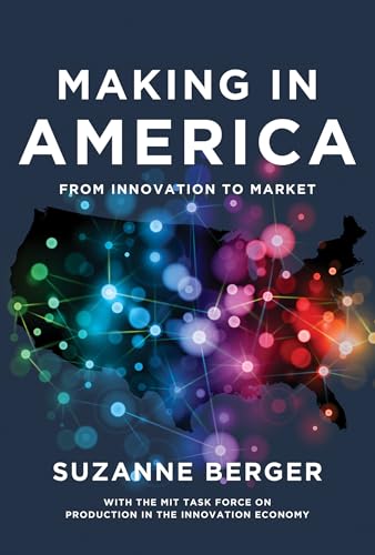Beispielbild fr Making in America: From Innovation to Market (The MIT Press) zum Verkauf von Books From California