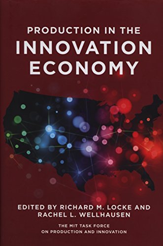 Beispielbild fr Production in the Innovation Economy (The MIT Press) zum Verkauf von Bellwetherbooks