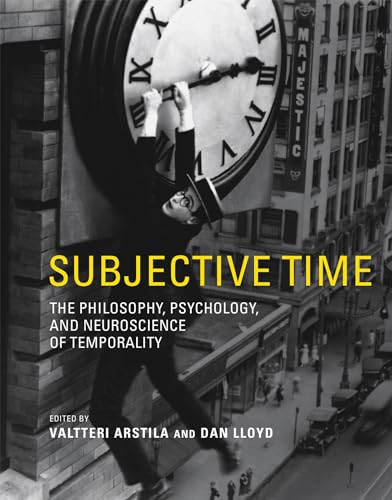 9780262019941: Subjective Time: The Philosophy, Psychology, and Neuroscience of Temporality (The MIT Press)