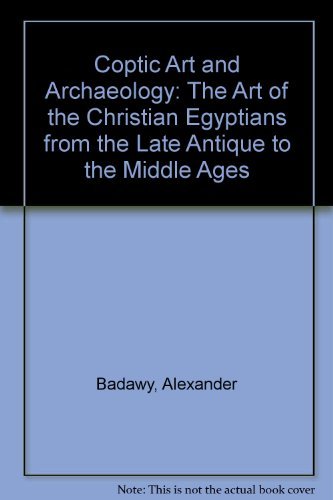 Beispielbild fr Coptic Art and Archaeology: The Art of the Christian Egyptians from the Late Antique to the Middle Ages zum Verkauf von Half Price Books Inc.