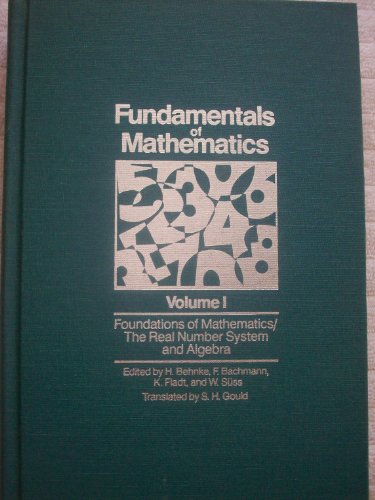 Stock image for Fundamentals of Mathematics, Volume I: Foundations of Mathmatics/The Real Number System and Algebra for sale by Xochi's Bookstore & Gallery