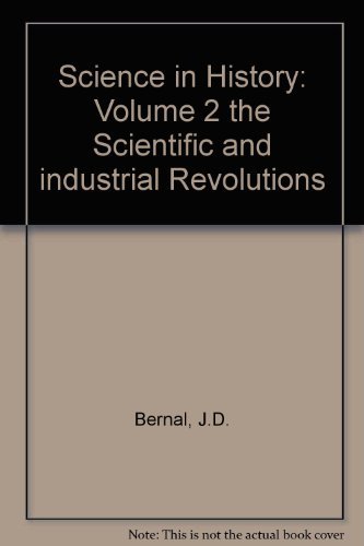 Beispielbild fr Science in History: Volume 2 the Scientific and industrial Revolutions zum Verkauf von Better World Books