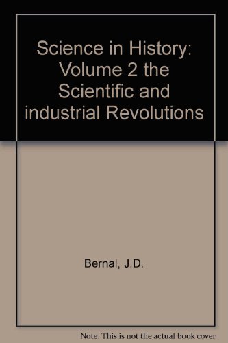 Stock image for Science in History: Volume 2 the Scientific and industrial Revolutions for sale by Better World Books