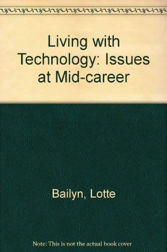 Beispielbild fr Living with Technology: Issues at Mid-Career zum Verkauf von The Book Cellar, LLC