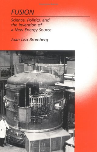 Stock image for Fusion: Science, Politics, and the Invention of a New Energy Source for sale by Irish Booksellers