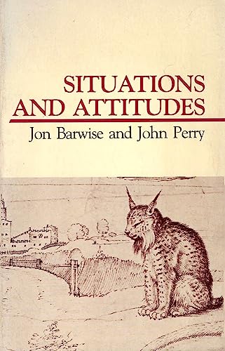 Stock image for Situations and Attitudes [Jan 01, 1984] Barwise, Jon and Perry, John for sale by Kell's Books