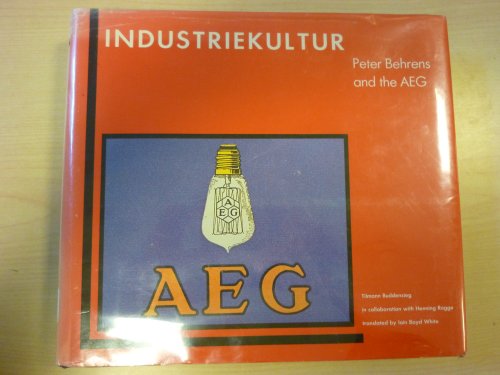 Stock image for Industriekultur: Peter Behrens and the AEG, 1907-1914 for sale by Magers and Quinn Booksellers