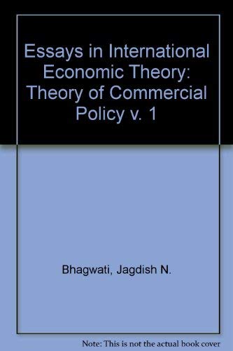 Essays in International Economic Theory: The Theory of Commercial Policy (Volume 1) (The MIT Press) (9780262021968) by Jagdish N. Bhagwati