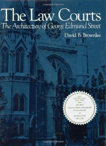 The Law Courts. The Architecture of George Edmund Street. - Brownlee, David B.