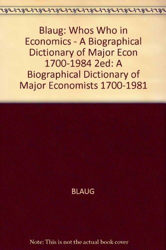 Beispielbild fr Who's Who in Economics : A Biographical Dictionary of Major Economists, 1700-1984 zum Verkauf von Better World Books