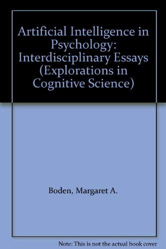 Artificial Intelligence in Psychology: Interdisciplinary Essays (Explorations in Cognitive Science) (9780262022859) by Boden, Margaret A.