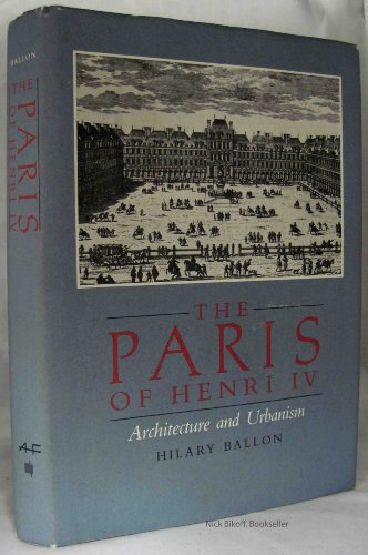 Stock image for The Paris of Henry IV : Architecture and Urbanism for sale by Better World Books