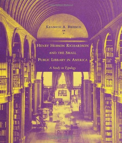 9780262024167: Henry Hobson Richardson & the Small Public Library in America – A Study Typology: A Study in Typography