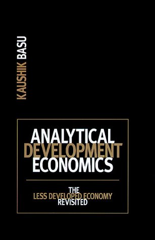 Analytical Development Economics: The Less Developed Economy Revisited (9780262024235) by Kaushik Basu