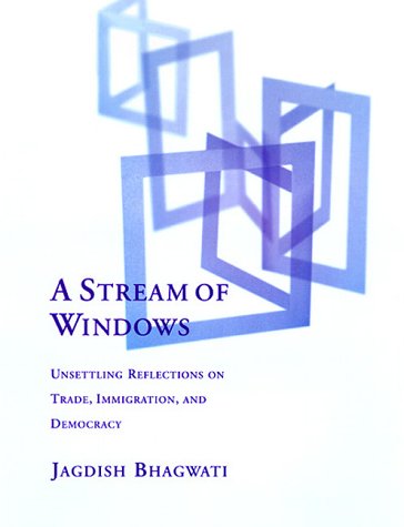 9780262024402: A Stream of Windows: Unsettling Reflections on Trade, Immigration, and Democracy