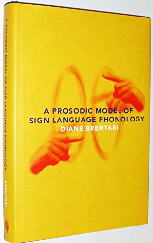 A Prosodic Model of Sign Language Phonology (Language, Speech, and Communication) (Language, Speech and Comminication) (9780262024457) by Brentari, Diane
