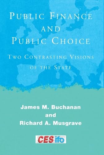 Imagen de archivo de Public Finance and Public Choice: Two Contrasting Visions of the State (CESifo Book Series) a la venta por Blue Vase Books