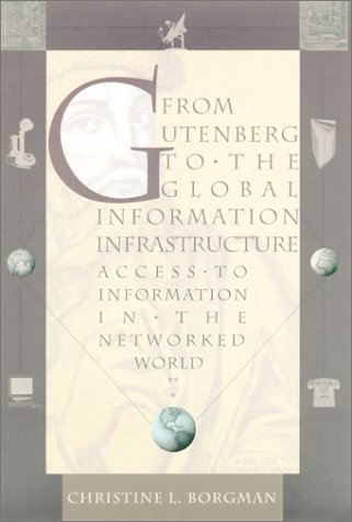 9780262024730: From Gutenberg to the Global Information Infrastructure: Access to Information in the Networked World (Digital Libraries and Electronic Publishing)