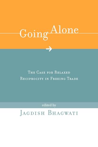 Beispielbild fr Going Alone: The Case for Relaxed Reciprocity in Freeing Trade zum Verkauf von Bellwetherbooks