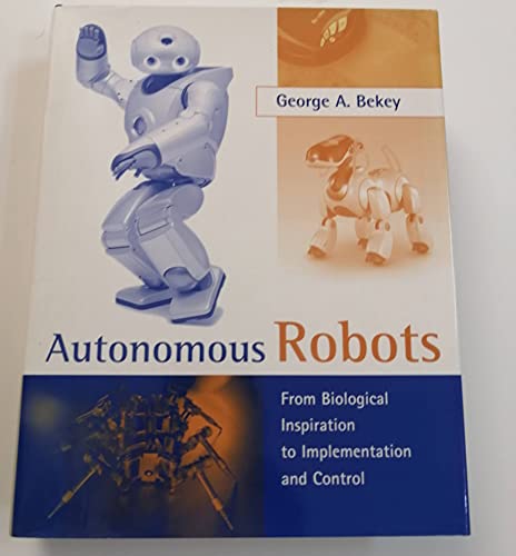 9780262025782: Autonomous Robots: From Biological Inspiration To Implementation And Control (Intellegent Robotics And Autonomous Agents)