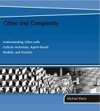 9780262025836: Cities and Complexity : Understanding Cities with Cellular Automata, Agent-Based Models, and Fractals