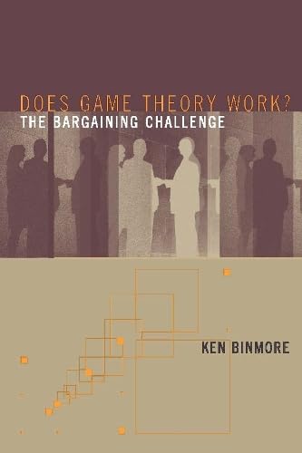 Does Game Theory Work?: The Bargaining Challenge (Economic Learning And Social Evolution) (9780262026079) by Binmore, Ken