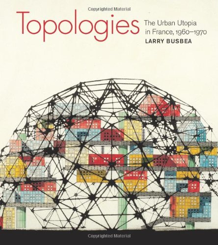 9780262026116: Topologies: The Urban Utopia in France, 1960-1970