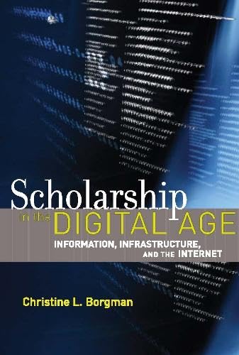 Stock image for Scholarship in the Digital Age : Information, Infrastructure, and the Internet for sale by Better World Books