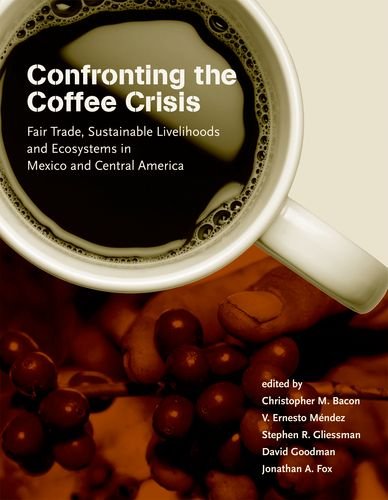 Beispielbild fr Confronting the Coffee Crisis: Fair Trade, Sustainable Livelihoods and Ecosystems in Mexico and Central America zum Verkauf von ThriftBooks-Atlanta