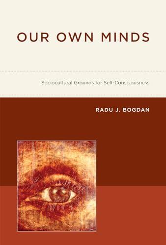 Beispielbild fr Our Own Minds: Sociocultural Grounds for Self-Consciousness (Bradford Book) zum Verkauf von Dungeness Books, ABAA