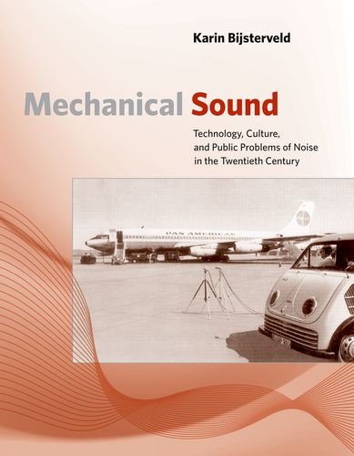 9780262026390: Mechanical Sound: Technology, Culture, and Public Problems of Noise in the Twentieth Century: 0