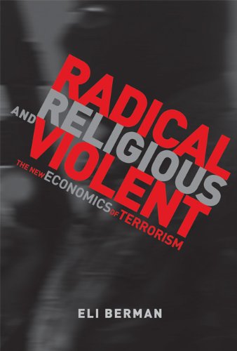 Radical, Religious, and Violent: The New Economics of Terrorism (MIT Press)