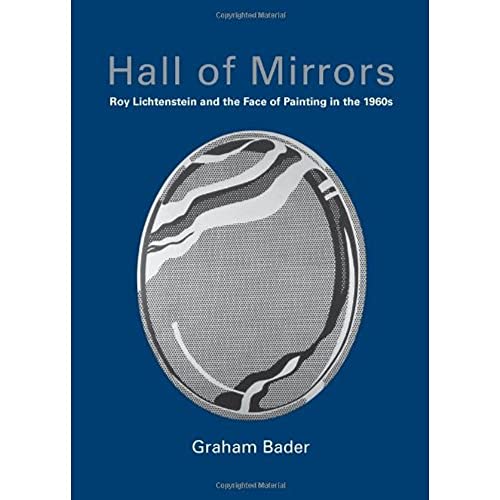 Imagen de archivo de Hall of Mirrors: Roy Lichtenstein & the Face of Painting in the 1960s a la venta por Powell's Bookstores Chicago, ABAA