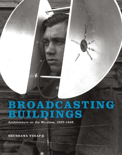 9780262026741: Broadcasting Buildings: Architecture on the Wireless, 1927-1945