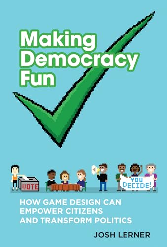Stock image for Making Democracy Fun : How Game Design Can Empower Citizens and Transform Politics for sale by Better World Books
