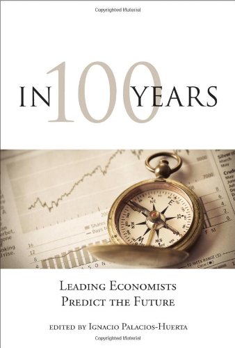 Imagen de archivo de In 100 Years: Leading Economists Predict the Future a la venta por Books of the Smoky Mountains