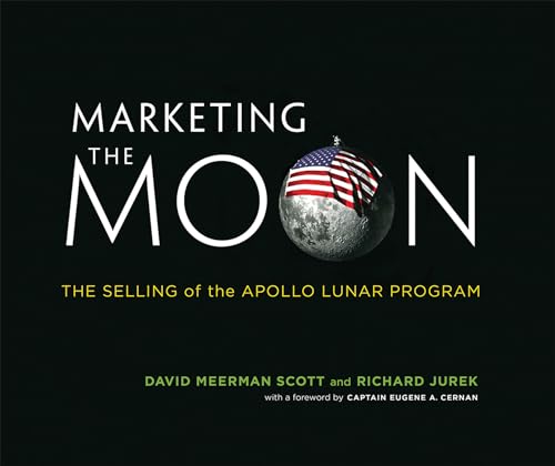 Beispielbild fr Marketing the Moon : The Selling of the Apollo Lunar Program zum Verkauf von Better World Books