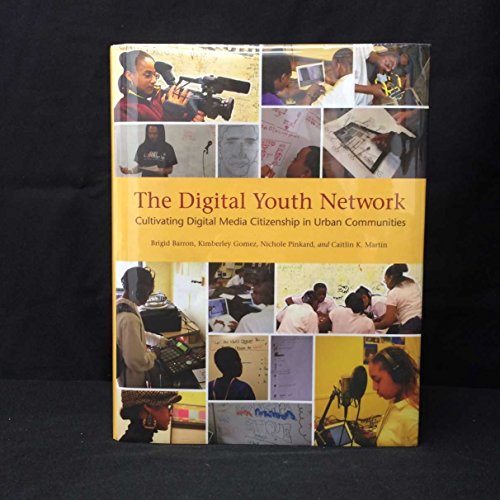 Stock image for The Digital Youth Network : Cultivating New Media Citizenship in Urban Communities for sale by Better World Books: West
