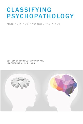 Beispielbild fr Classifying Psychopathology: Mental Kinds and Natural Kinds (Philosophical Psychopathology) zum Verkauf von Bellwetherbooks